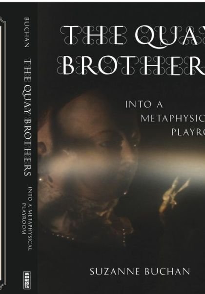 Suzanne Buchan · The Quay Brothers: Into a Metaphysical Playroom (Paperback Bog) (2011)