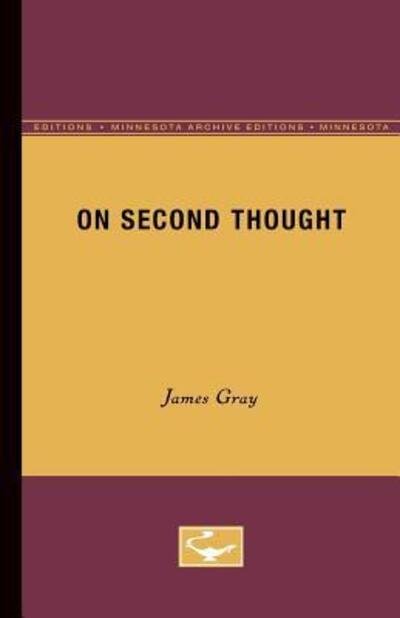 On Second Thought - James Gray - Books - University of Minnesota Press - 9780816659593 - October 19, 1946