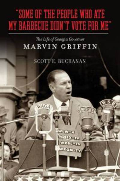 Cover for Buchanan · Some of the People Who Ate My Barbecue Didn't Vote for Me Some of the People Who Ate My Barbecue Didn't Vote for Me: The Life of Georgia Governor Marv (Hardcover Book) (2011)