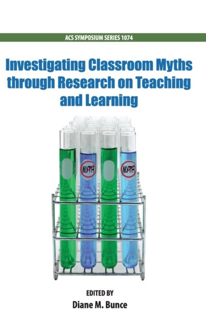 Cover for Bunce · Investigating Classroom Myths through Research on Teaching and Learning - ACS Symposium Series (Gebundenes Buch) (2012)