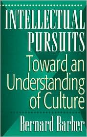 Cover for Bernard Barber · Intellectual Pursuits: Toward an Understanding of Culture (Hardcover Book) (1998)