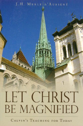 Cover for J. H. Merle D'aubigne · Let Christ Be Magnified (Paperback Book) (2007)