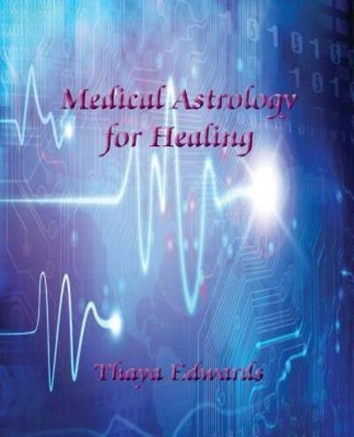 Cover for Thaya Edwards · Medical Astrology for Healing (Paperback Book) (2016)