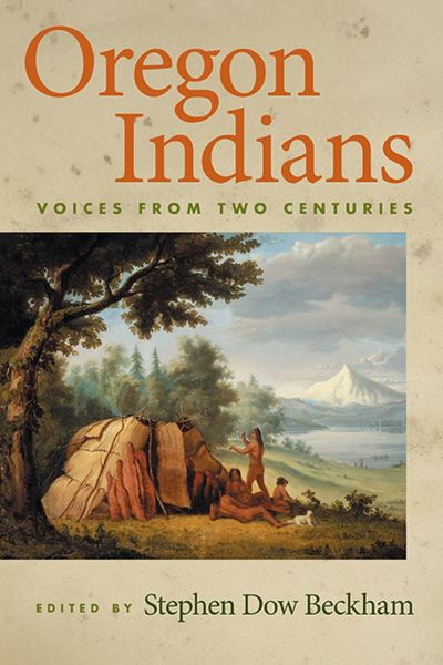 Cover for Stephen Dow Beckham · Oregon Indians: Voices from Two Centuries (Paperback Book) (2024)