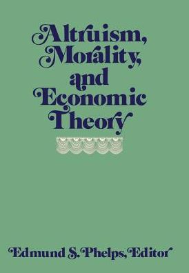 Altruism, Morality, and Economic Theory - Phelps, Edmund S, Professor - Books - Russell Sage Foundation Publications - 9780871546593 - May 21, 1975