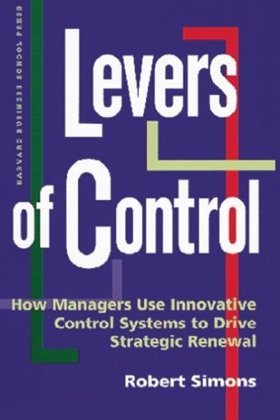 Cover for Robert Simons · Levers of Control: How Managers Use Innovative Control Systems to Drive Strategic Renewal (Hardcover Book) (1994)