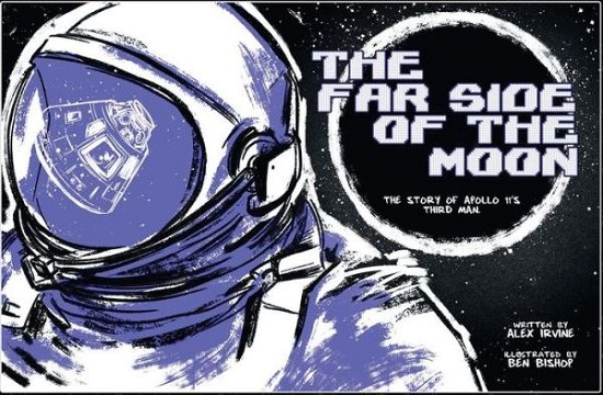 Far Side of the Moon: The Story of Apollo 11's Third Man - Alex Irvine - Livros - Tilbury House,U.S. - 9780884487593 - 3 de julho de 2019