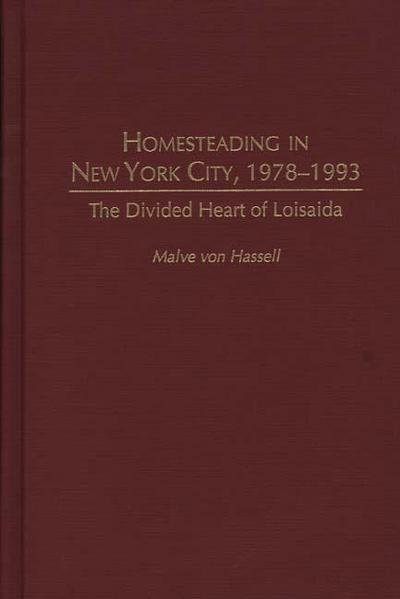 Cover for Malve von Hassell · Homesteading in New York City, 1978-1993: The Divided Heart of Loisaida (Inbunden Bok) (1996)