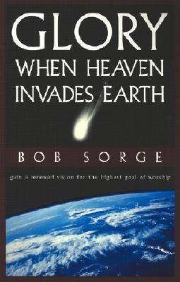 Glory: when Heaven Invades Earth - Bob Sorge - Książki - Oasis House - 9780962118593 - 1 listopada 2000