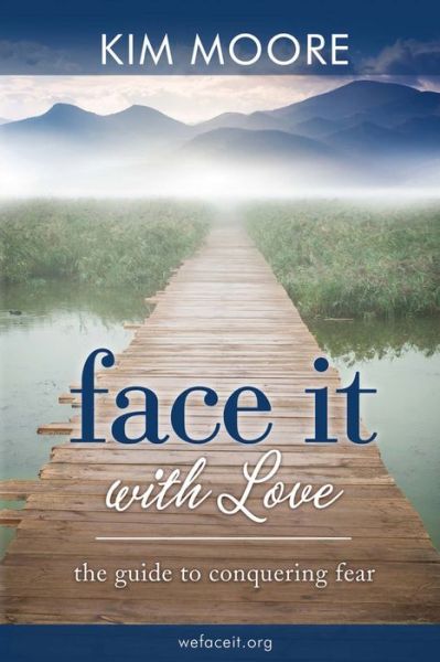 Cover for Kim Moore · Face It With Love: The Guide to Conquering (Paperback Book) (2016)