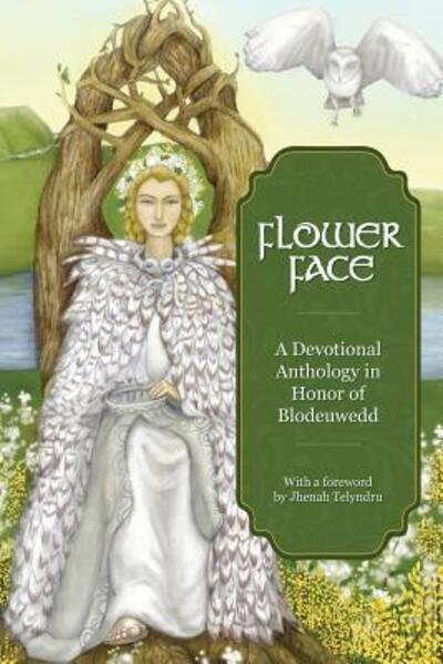 Cover for Ninth Wave Press · Flower Face : A Devotional Anthology in Honor of Blodeuwedd (Paperback Book) (2016)