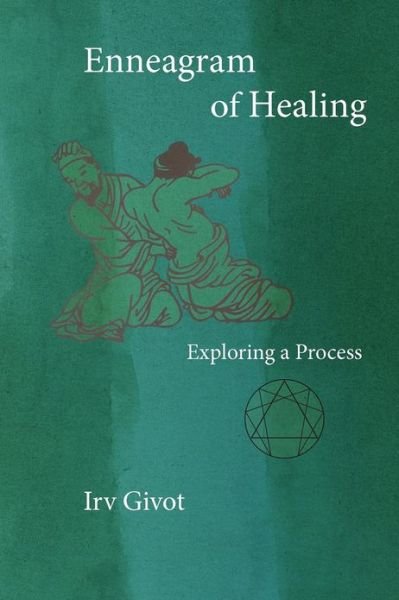Enneagram of Healing - Exploring a Process - Irv Givot - Kirjat - Atom Press - 9780984240593 - sunnuntai 3. kesäkuuta 2012