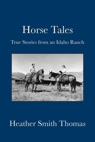 Cover for Heather Smith Thomas · Horse Tales: True Stories from an Idaho Ranch (Paperback Book) (2014)