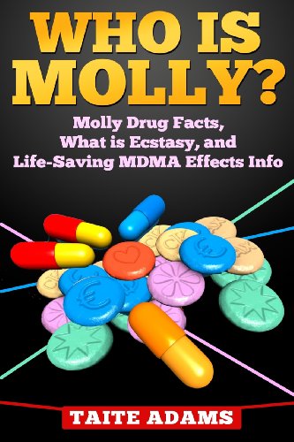 Who is Molly?: Molly Drug Facts, What is Ecstasy, and Life-saving Mdma Effects Info - Taite Adams - Books - Rapid Response Press - 9780988987593 - September 22, 2013