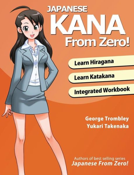 Japanese Kana from Zero! - George Trombley - Bøker - Learn From Zero - 9780989654593 - 1. juni 2015