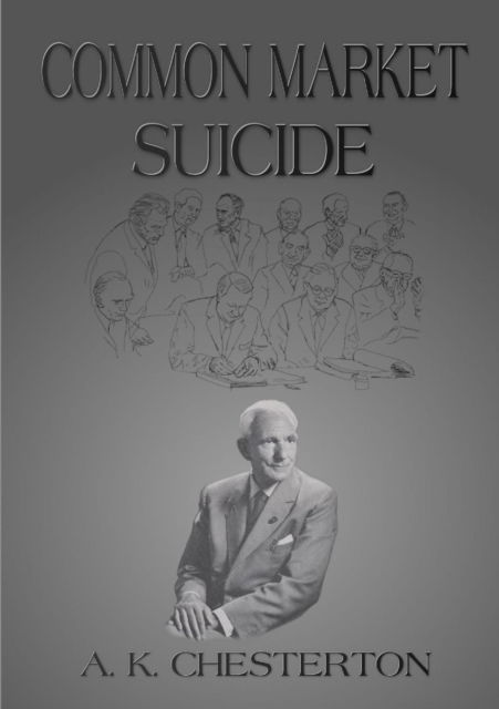 Common Market Suicide - A.K. Chesterton - Bücher - The A.K. Chesterton Trust - 9780993288593 - 12. August 2017