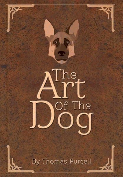 Cover for Thomas Purcell · The Art of the Dog (Hardcover Book) (2016)