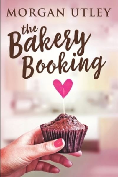 Cover for Morgan Utley · The Bakery Booking (Pocketbok) (2021)