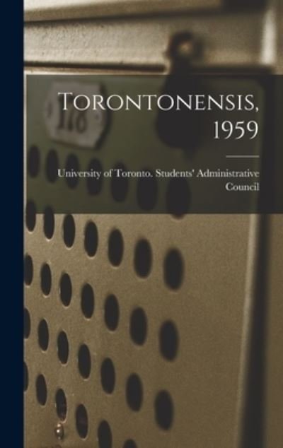 University of Toronto Students' Admi · Torontonensis, 1959 (Gebundenes Buch) (2021)