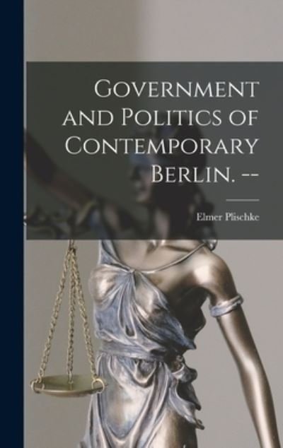 Cover for Elmer 1914- Plischke · Government and Politics of Contemporary Berlin. -- (Hardcover Book) (2021)