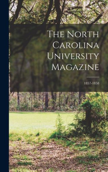 Cover for Anonymous · The North Carolina University Magazine; 1857-1858 (Hardcover bog) (2021)