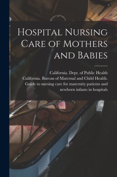 Cover for California Dept of Public Health · Hospital Nursing Care of Mothers and Babies (Taschenbuch) (2021)