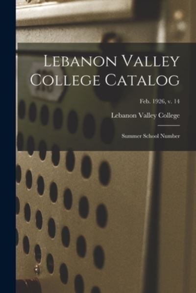 Lebanon Valley College Catalog - LLC Creative Media Partners - Böcker - Creative Media Partners, LLC - 9781014939593 - 10 september 2021