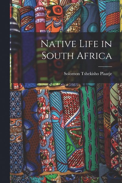 Cover for Solomon Tshekisho Plaatje · Native Life in South Africa (Book) (2022)