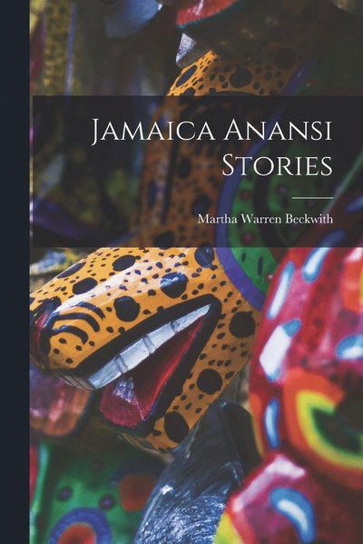 Cover for Martha Warren Beckwith · Jamaica Anansi Stories (Book) (2022)