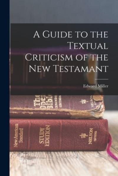 Cover for Edward Miller · Guide to the Textual Criticism of the New Testamant (Buch) (2022)