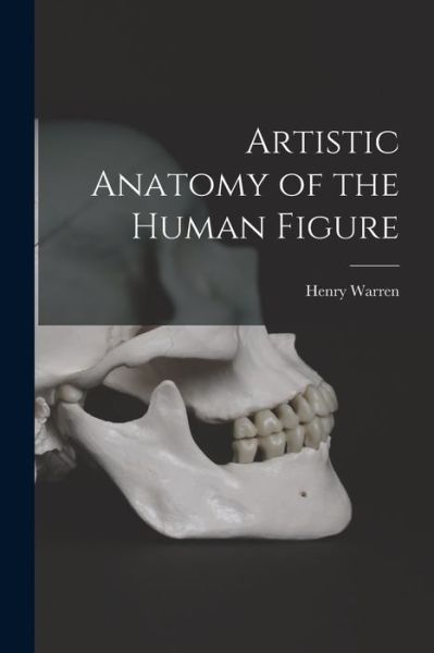 Cover for Henry Warren · Artistic Anatomy of the Human Figure (Bog) (2022)