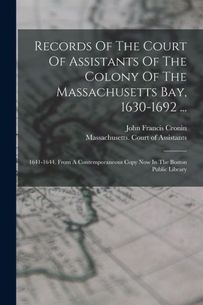 Cover for Massachusetts Court of Assistants · Records of the Court of Assistants of the Colony of the Massachusetts Bay, 1630-1692 ... (Book) (2022)