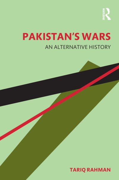 Cover for Rahman, Tariq (Independent Scholar, Pakistan) · Pakistan's Wars: An Alternative History (Paperback Book) (2022)