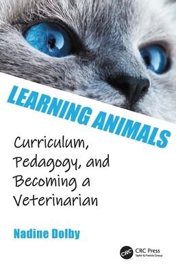 Cover for Dolby, Nadine (Purdue University, USA) · Learning Animals: Curriculum, Pedagogy and Becoming a Veterinarian (Paperback Bog) (2022)