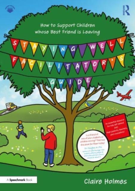 Claire Holmes · Staying Well Facilitator's Guide: How to Support Children whose Best Friend is Leaving - Staying Well (Paperback Book) (2024)