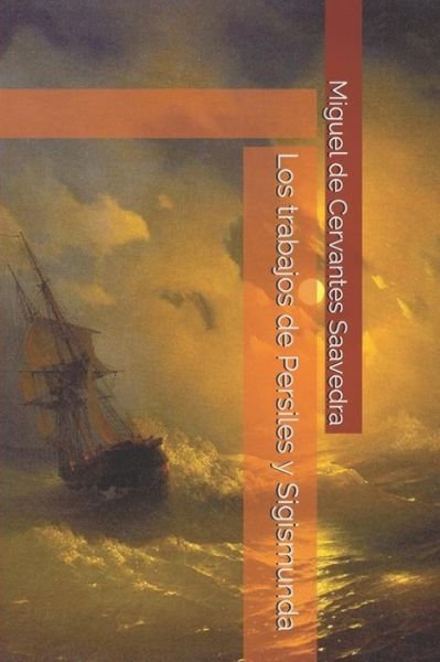 Cover for Miguel de Cervantes Saavedra · Los trabajos de Persiles y Sigismunda (Paperback Book) (2019)