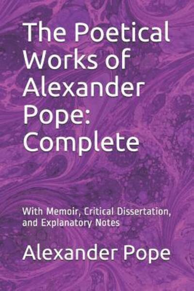 The Poetical Works of Alexander Pope - Alexander Pope - Books - Independently Published - 9781078456593 - July 6, 2019