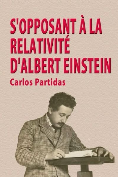 Cover for Carlos L Partidas · S'Opposant A La Relativite d'Albert Einstein (Pocketbok) (2019)