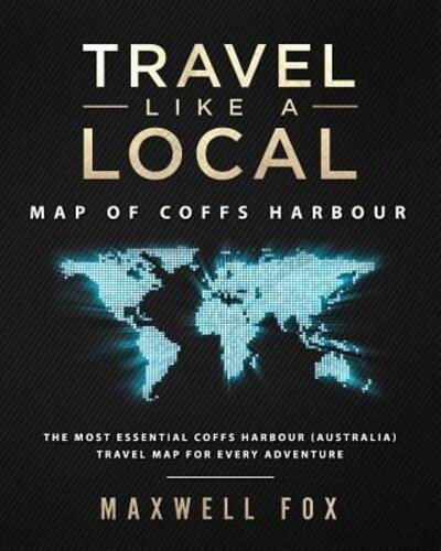 Cover for Maxwell Fox · Travel Like a Local - Map of Coffs Harbour (Paperback Book) (2019)