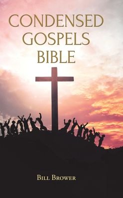 Cover for Bill Brower · Condensed Gospels Bible (Hardcover Book) (2021)