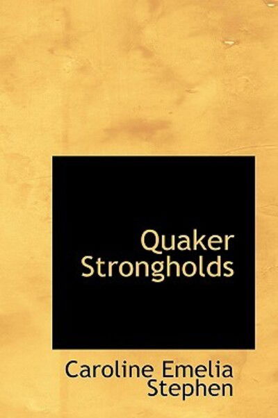 Cover for Caroline Emelia Stephen · Quaker Strongholds (Pocketbok) (2009)