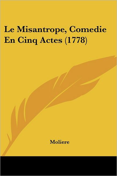Cover for Moliere · Le Misantrope, Comedie En Cinq Actes (1778) (Paperback Book) (2009)