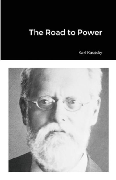 Cover for Karl Kautsky · The Road to Power (Taschenbuch) (2021)