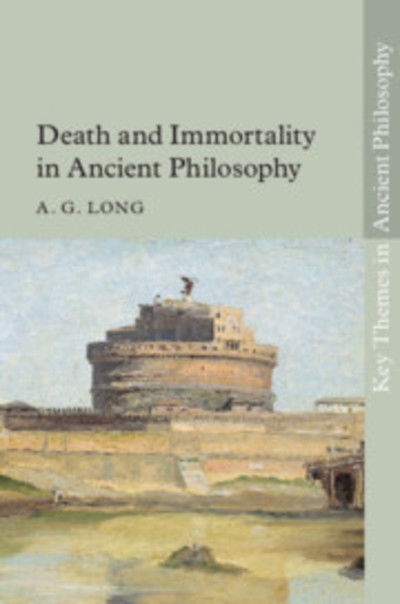 Cover for Long, A. G. (University of St Andrews, Scotland) · Death and Immortality in Ancient Philosophy - Key Themes in Ancient Philosophy (Gebundenes Buch) (2019)