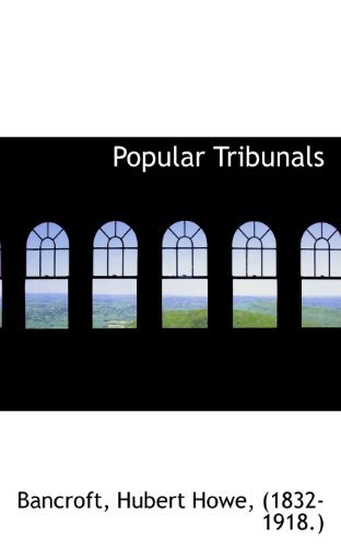 Popular Tribunals - Bancroft - Bøger - BiblioLife - 9781113166593 - 18. juli 2009