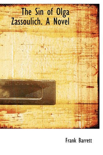 Cover for Frank Barrett · The Sin of Olga Zassoulich. a Novel (Hardcover Book) (2009)
