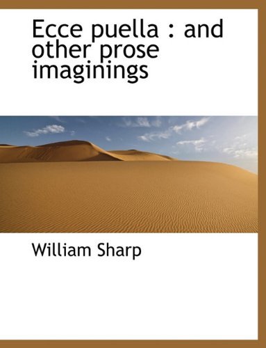Cover for William Sharp · Ecce Puella: and Other Prose Imaginings (Paperback Book) (2010)