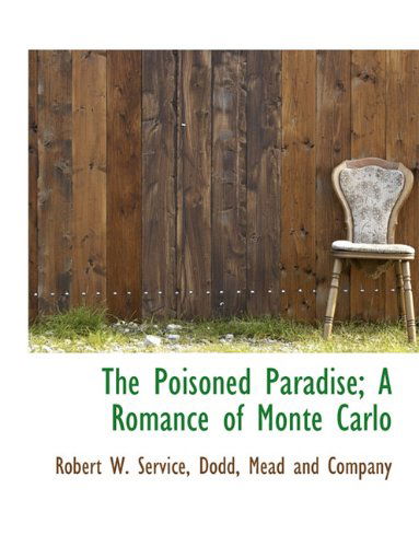 Cover for Robert W. Service · The Poisoned Paradise; a Romance of Monte Carlo (Paperback Book) (2010)