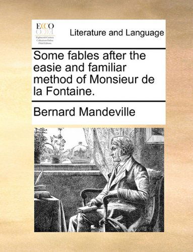 Cover for Bernard Mandeville · Some Fables After the Easie and Familiar Method of Monsieur De La Fontaine. (Paperback Book) (2010)