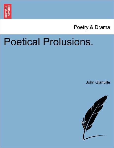 Cover for John Glanville · Poetical Prolusions. (Paperback Bog) (2011)